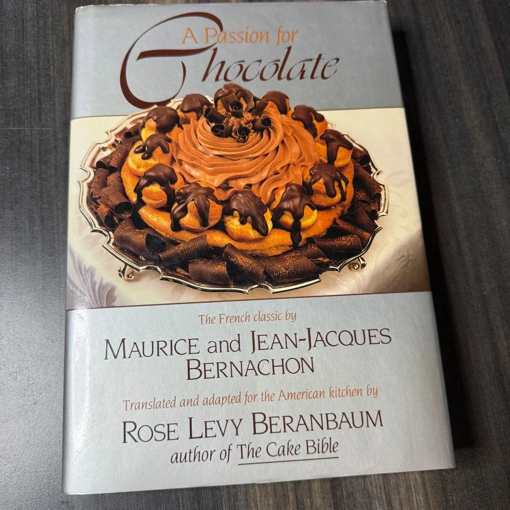 A Passion for Chocolate Cookbook French Classic Recipes Rose Levy‎ Beranbaum